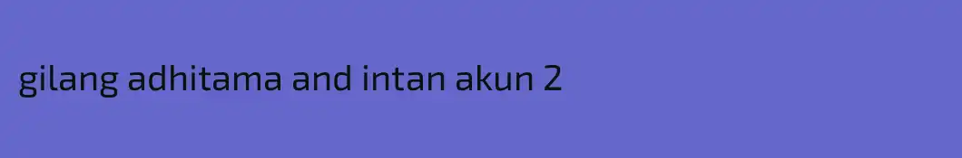 gilang adhitama and intan akun 2